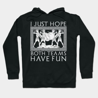 I just hope both teams have fun Hoodie